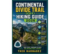 CONTINENTAL DIVIDE TRAIL (CDT) HIKING GUIDE (UNTAMED ROUTES SERIES)