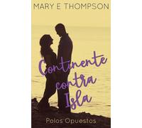 Continente contra Isla: Una novela romántica de una chica curvilínea en un pueblo pequeño (Polos Opuestos)