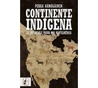 Continente indígena: La implacable pugna por Norteamérica (Historia de América)