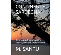 CONTINENTE SARDEGNA: Breve Guida sulle caratteristiche storiche, etniche e attuali dell'isola