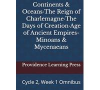 Continents & Oceans·The Reign of Charlemagne·The Days of Creation·Age of Ancient Empires-Minoans & Mycenaeans: Cycle 2, Week 1 Omnibus
