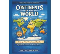 Continents of the World Word Search: 55 Large Print Geography Word Search Puzzles Featuring the World’s Continents, Countries, Landforms, Oceans, and ... Explore The World One Word At A Time.)