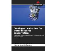 Contingent valuation for water resource conservation: The value of environmental impacts in a water resource recovery project