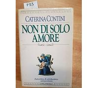 Contini Caterina - Non Di Solo Amore. Autocritica Di U