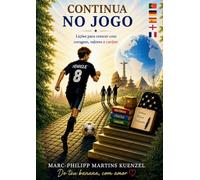 Continua no Jogo: Um guia de vida sobre disciplina, caráter e nunca desistir