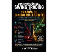 Continuación del swing trading con trampa de dinero inteligente: Un enfoque basado en reglas para capturar los movimientos de continuación posteriores ... liquidez (Serie Profesional de Trading ICT)