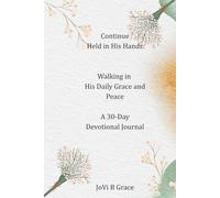 Continue Held in His Hands:: Walking in His Daily Grace and Peace