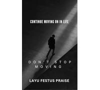 Continue Moving on in Life-Don't Stop Moving