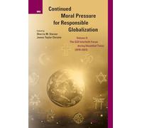 Continued Moral Pressure for Responsible Globalization, Volume II: The G20 Interfaith Forum During Unsettled Times (2018-2023): 038 (International Studies in Religion and Society)