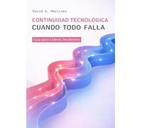CONTINUIDAD TECNOLÓGICA: Guía Para Líderes Resilientes