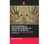 Continuidades e descontinuidades na noção de pobreza: Colonialidade do conhecimento, modernidade e desenvolvimento
