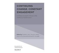 Continuing Change, Constant Engagement: Caribbean Academic Libraries at the Forefront of Transformation: 57 (Advances in Librarianship)