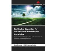 Continuing Education for Trainers with Professional Knowledge: Continuing Teacher Education: a look at the construction of professional knowledge by educators