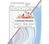 Continuing Education Unit Tracker: CEU Hours Logbook for Social Workers, Nurses, Psychologists, & Teachers | 100 Single-Sided Pages