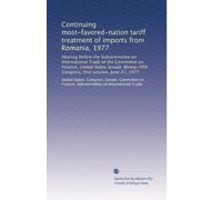 Continuing most-favored-nation tariff treatment of imports from Romania, 1977: Hearing before the Subcommittee on International Trade of the Committee ... Congress, first session, June 27, 1977