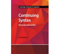 Continuing Syntax: Hierarchy and Locality (Cambridge Textbooks in Linguistics)