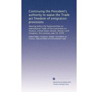 Continuing the President's authority to waive the Trade act freedom of emigration provisions: Hearing before the Subcommittee on International Trade ... Congress, first session, July 19, 1979