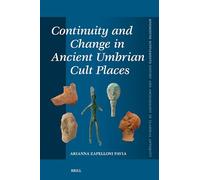 Continuity and Change in Ancient Umbrian Cult Places: 485 (Mnemosyne, Supplements, History and Archaeology of Classical Antiquity, 485)