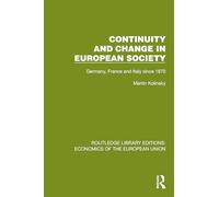 Continuity and Change in European Society: Germany, France and Italy since 1870 (Routledge Library Editions: Economics of the European Union)