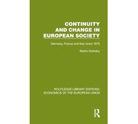 Continuity and Change in European Society: Germany, France and Italy since 1870 (Routledge Library Editions: Economics of the European Union)