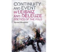 Continuity and Event in Leibniz and Deleuze: Poetics of the Fold (Plateaus - New Directions in Deleuze Studies)