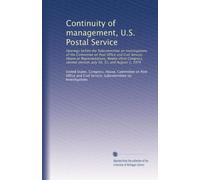Continuity of management, U.S. Postal Service: Hearings before the Subcommittee on Investigations of the Committee on Post Office and Civil Service, ... session, July 30, 31, and August 1, 1974