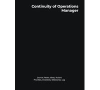 Continuity of Operations Manager: Journal, Notes, Ideas, Actions, Priorities, Checklists, Milestones, Log | Daily Goals, COOP-Program Notes, To-Do ... Business-Continuity Teams