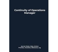Continuity of Operations Manager: Journal, Notes, Ideas, Actions, Priorities, Checklists, Milestones, Log | Daily Goals, COOP-Program Notes, To-Do ... Business-Continuity Teams