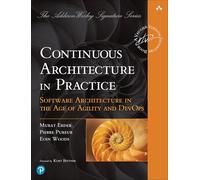 Continuous Architecture in Practice – Software Architecture in the Age of Agility and DevOps