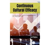 Continuous Cultural Efficacy: Operationalize the evolution of your culture to make your organization thrive