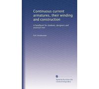 Continuous current armatures, their winding and construction: A handbook for students, designers and practical men
