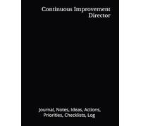 Continuous Improvement Director: Journal, Notes, Ideas, Actions, Priorities, Checklists, Log | Tool for Daily Goal Setting Tracker | Time Management | ... | Project Office Book Gifts for Meetings
