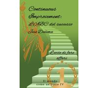 CONTINUOUS IMPROVEMENT L’ ABC DEL SUCCESSO: l’Arte di fare Affari (Il Mondo come un Circo)