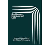 Continuous Improvement Lead: Journal, Notes, Ideas, Checklists, Actions, Log | Tool for Daily Goal Setting Tracker Planner | Time Management | ... for Meetings Productivity to do list notebook
