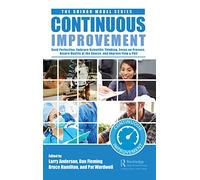 Continuous Improvement: Seek Perfection, Embrace Scientific Thinking, Focus on Process, Assure Quality at the Source, and Improve Flow & Pull (The Shingo Model Series)