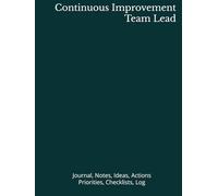 Continuous Improvement Team Lead: Journal, Notes, Ideas, Actions, Priorities, Checklists, Log | Tool for Daily Goal Setting Tracker | Time Management ... | Project Office Book Gifts for Meetings
