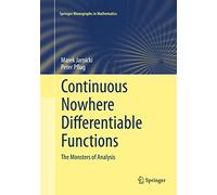 Continuous Nowhere Differentiable Functions: The Monsters of Analysis (Springer Monographs in Mathematics)