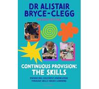 Continuous Provision: The Skills: Enhancing children's development through skills-based learning (Practitioners' Guides)