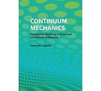 Continuum Mechanics: Constitutive Modeling Of Structural And Biological Materials