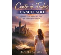 CONTO DE FADAS (CANCELADO): Quando Deus reescrever o final que o amor não cumpriu.