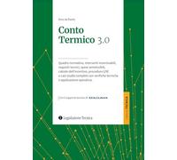 Conto termico 3.0. Quadro normativo, interventi incentivabili, requisiti tecnici, spese ammissibili, calcolo dell’incentivo, procedure GSE e casi ... tecniche e applicazi... (Tecnica applicativa)