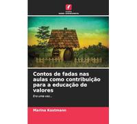 Contos de fadas nas aulas como contribuição para a educação de valores: Era uma vez...
