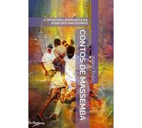 CONTOS DE MASSEMBA: O RITMO DA LIBERDADE E DA ALMA DOS ANGOLA-NOS: 1 (ANGOLA UNIVERSUM)