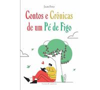 CONTOS E CRÔNICAS DE UM PÉ DE FIGO