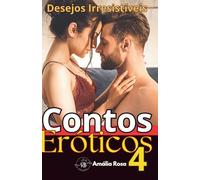 Contos Eróticos 4: Desejos Irresistíveis - Quando o Prazer Assume o Controle (Box Obras Completas Amália Rosa)