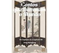 Contos que Iluminam o Mundo: De Capítulo 21 a Capítulo 40