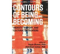 Contours of Being and Becoming: Identity, Memory, and Cultural Encounters