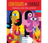 Contours of Change: A Workbook on Gender, Power, and Identity: A Workbook on Gender, Power, and Indentity