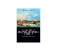 Contours of the World Economy 1-2030 AD: Essays in Macro-Economic History