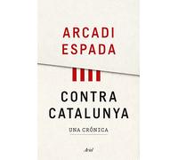 Contra Catalunya: Una crónica (Ariel)